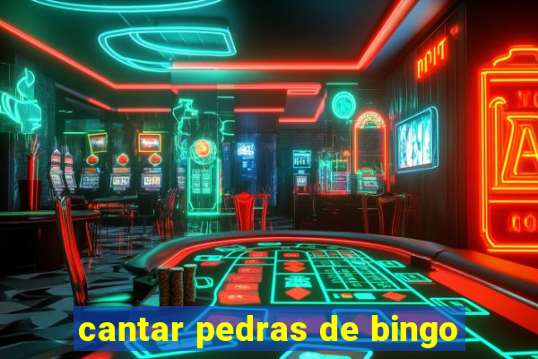 cantar pedras de bingo